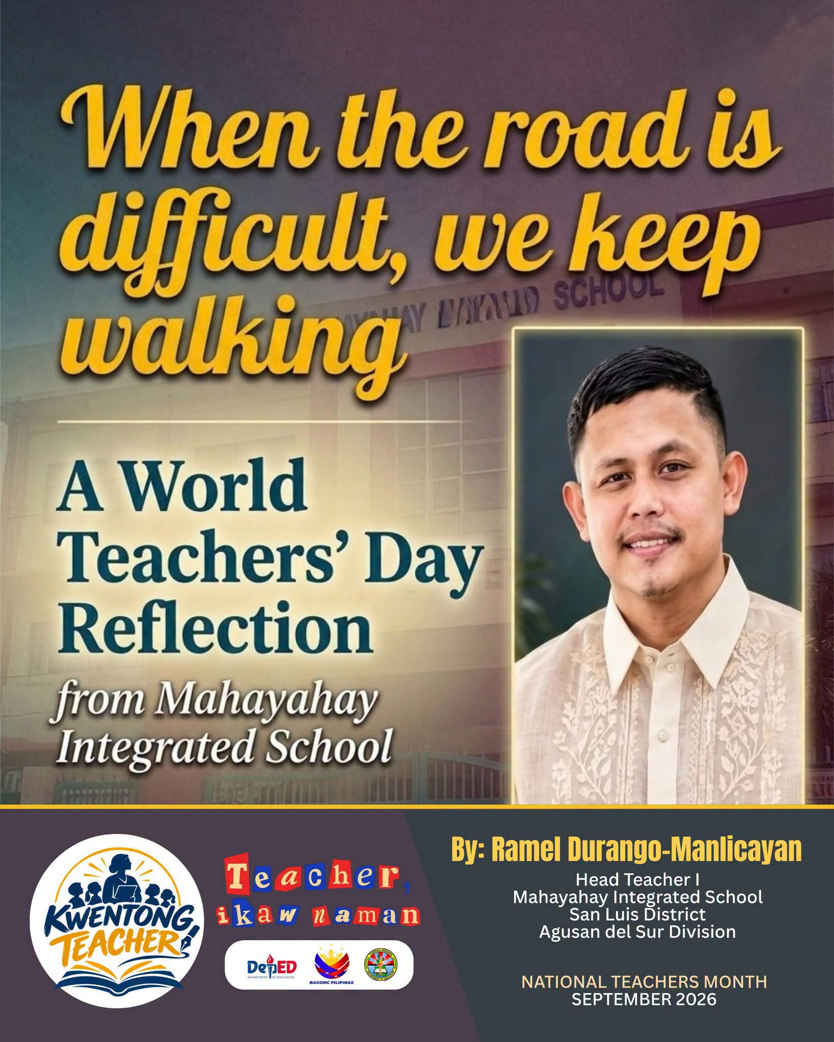 KWENTONG TEACHER — When the road is difficult, we keep walking:
A World Teachers’ Day Reflection from Mahayahay Integrated School